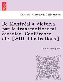 Paperback De Montréal à Victoria par le transcontinental canadien. Conférence, etc. [With illustrations.] [French] Book