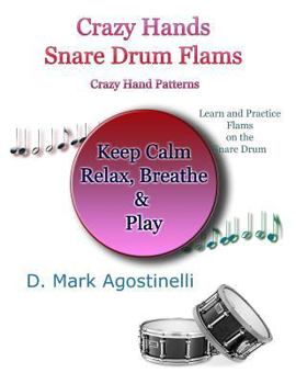 Paperback Crazy Hands - Snare Drum Flams: Crazy Hand Patterns with Flams for the Snare Drum Book