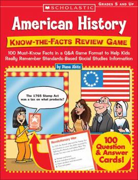 Paperback American History: Know-The-Facts Review Game: 100 Must-Know Facts in A Q&A Game Format to Help Kids Really Remember Standards-Based Social Studies Inf Book