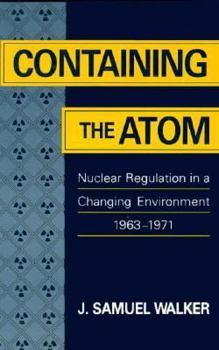 Hardcover Containing the Atom: Nuclear Regulation in a Changing Environment, 1963-1971 Book
