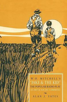 Paperback "W.O. Mitchell's Jake & the Kid: The Popular Radio Play as Art & Social Comment." Book