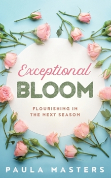 Paperback Exceptional Bloom: Flourishing In The Next Season Book