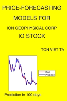 Paperback Price-Forecasting Models for ION Geophysical Corp IO Stock Book