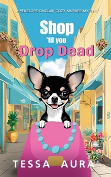 Shop 'til you Drop Dead: A Penelope Sinclair Cozy Murder Mystery - Book #1 of the Penelope Sinclair