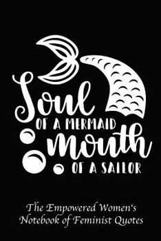 Paperback Soul of a Mermaid Mouth of a Sailor: Empowered Women's Book of Feminist Quotes Book