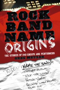 Paperback Rock Band Name Origins: The Stories of 240 Groups and Performers Book