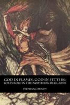 Paperback God in Flames, God in Fetters: Loki's Role in the Northern Religions Book