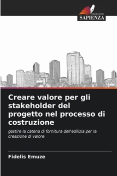 Paperback Creare valore per gli stakeholder del progetto nel processo di costruzione [Italian] Book