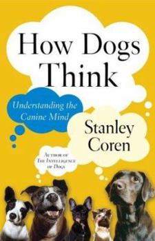 Hardcover How Dogs Think: Understanding the Canine Mind Book