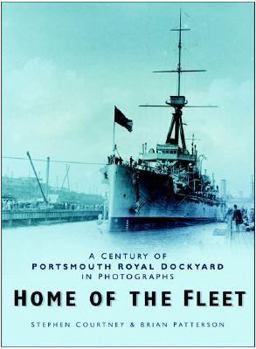 Hardcover Home of the Fleet: A Century of Portsmouth Royal Dockyard in Photographs Book