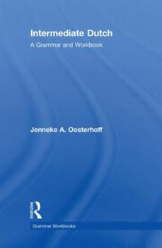 Hardcover Intermediate Dutch: A Grammar and Workbook Book