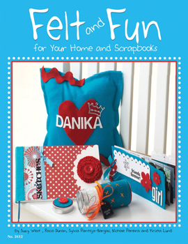 Paperback Felt and Fun for Your Home and Scrapbooks Book