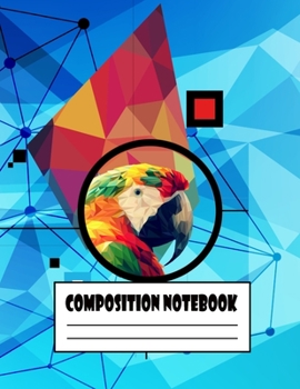 Paperback composition notebook: The macaw modern design composition book 8.5x11 inches 120 pages to writng for girls, teens, Book