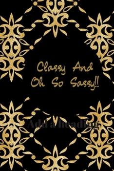 Classy & Oh So Sassy Notebook: A 6 x 9, attractive lined Notebook/Journal for women, girls