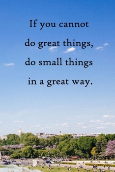 Paperback If you cannot do great things, do small things in a great way: 100 Pages Lined Journal Inspirational Quot Journal, Notebook, Diary, Composition Book
