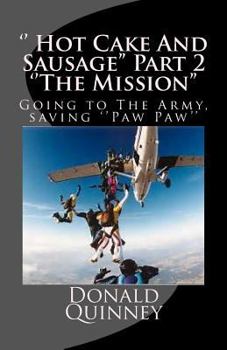 Paperback '' Hot Cake And Sausage'' Part 2 ''The Mission'': Going to The Army, saving ''Paw Paw'' Book