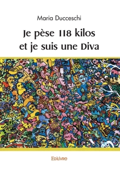 Paperback Je pèse 118 kilos et je suis une Diva [French] Book