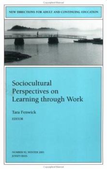 Paperback Sociocultural Perspectives on Learning Through Work: New Directions for Adult and Continuing Education, Number 92 Book