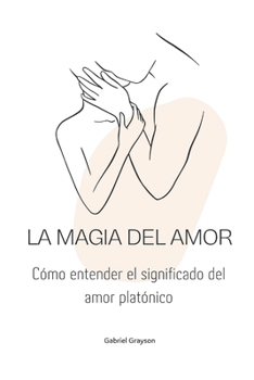 Paperback La magia del amor: Cómo entender el significado del amor platónico [Spanish] Book