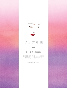 Hardcover Pure Skin: Discover the Japanese Ritual of Glowing Book