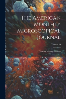 Paperback The American Monthly Microscopical Journal; Volume 20 Book