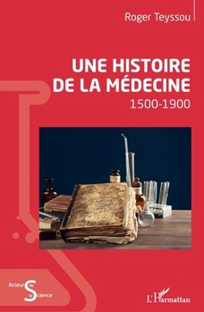 Paperback Une histoire de la médecine: 1500-1900 [French] Book