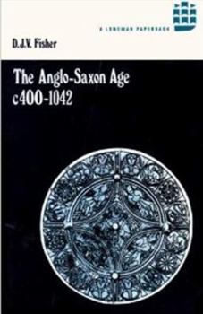 The Anglo-Saxon Age c. 400-1042 (A History of England) - Book #2 of the A History of England