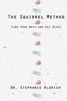 Paperback The Squirrel Method: Find Your Nuts and Get Rich! Book