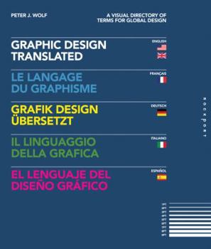 Hardcover Graphic Design, Translated: A Visual Directory of Terms for Global Design Book