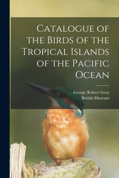 Paperback Catalogue of the Birds of the Tropical Islands of the Pacific Ocean Book