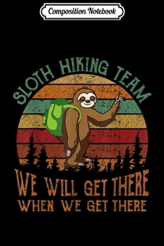 Composition Notebook: Sloth Hiking Team We Will Get There Funny Vintage  Journal/Notebook Blank Lined Ruled 6x9 100 Pages