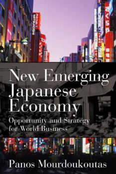 Hardcover New Emerging Japanese Economy: Opportunity and Strategy for World Business Book