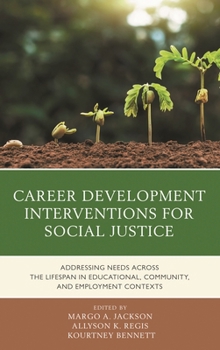 Hardcover Career Development Interventions for Social Justice: Addressing Needs Across the Lifespan in Educational, Community, and Employment Contexts Book