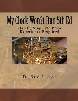 Paperback My Clock Won?t Run 4th Ed: Step by Step. No Prior Experience Required Book