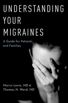 Paperback Understanding Your Migraines: A Guide for Patients and Families Book