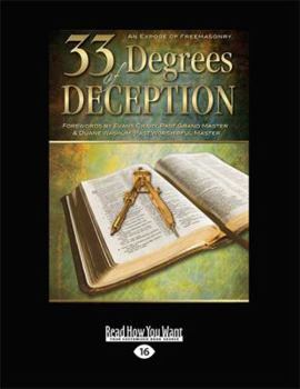 Paperback 33 Degrees of Deception: An Expose of Freemasonry (Large Print 16pt) [Large Print] Book