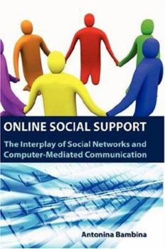 Hardcover Online Social Support: The Interplay of Social Networks and Computer-Mediated Communication Book