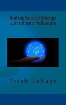 Manifesting Success in Relationships, Career, and Business Via Numerology