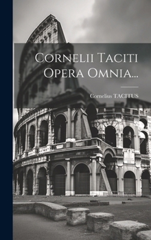 Hardcover Cornelii Taciti Opera Omnia... [Italian] Book