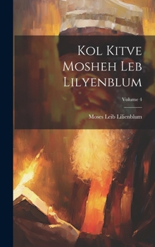 Hardcover Kol kitve Mosheh Leb Lilyenblum; Volume 4 [Hebrew] Book