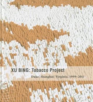 Paperback Xu Bing: Tobacco Project, Duke/Shanghai/Virginia, 1999-2011 Book