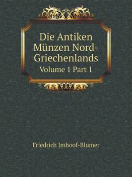 Paperback Die Antiken M?nzen Nord-Griechenlands Volume 1 Part 1 [German] Book