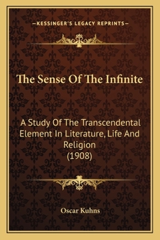 Paperback The Sense Of The Infinite: A Study Of The Transcendental Element In Literature, Life And Religion (1908) Book