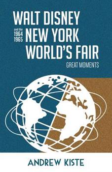 Paperback Walt Disney and the 1964-1965 New York World's Fair: Great Moments Book