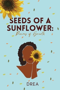 Paperback Seeds Of A Sunflower: Poems of Growth Book