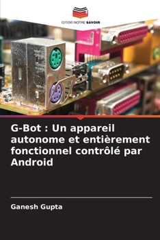 Paperback G-Bot: Un appareil autonome et entièrement fonctionnel contrôlé par Android [French] Book