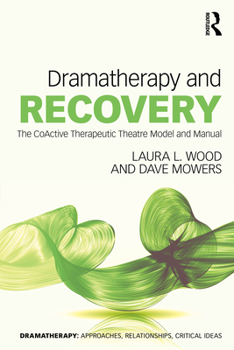 Paperback Dramatherapy and Recovery: The Coactive Therapeutic Theatre Model and Manual Book