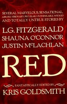 Paperback Red: Several Marvelous, Sensational, Absurd, Visionary, Peculiar, Unthinkable, Wicked and Totally Untrue Stories Book