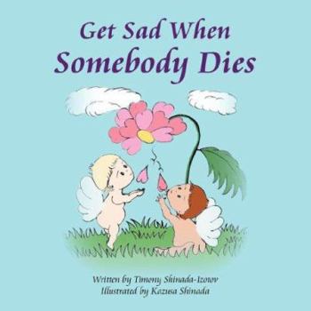 Paperback Get Sad When Somebody Dies Book