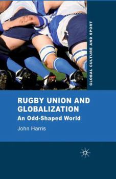 Paperback Rugby Union and Globalization: An Odd-Shaped World Book